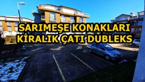 SARIMEŞE KONAKLARI 5+1 KİRALIK ÇATI DUBLEKS