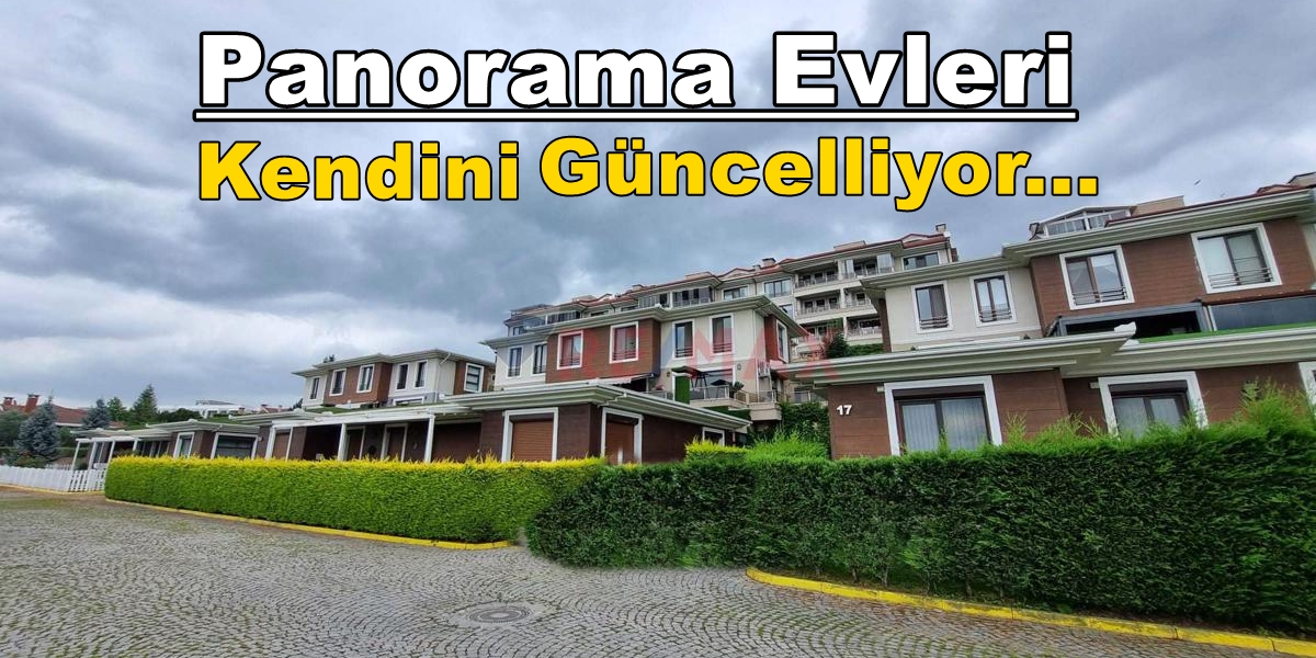 PANORAMA EVLERİ KENDİNİ GÜNCELLİYOR…