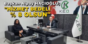 HACIOĞLU: “HİZMET BEDELİ % 8 OLSUN”