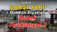 İzmit Çarşı Yapı Satılık Dükkan Fiyatları Dudak Uçuklatıyor!