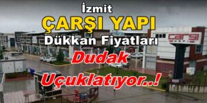İzmit Çarşı Yapı Satılık Dükkan Fiyatları Dudak Uçuklatıyor!