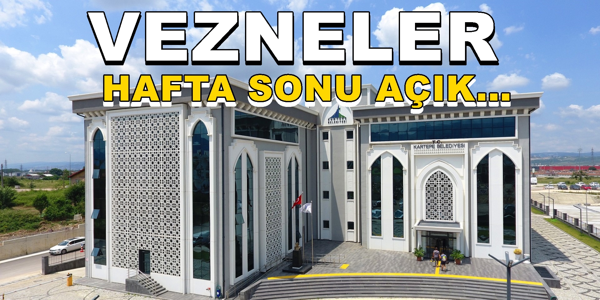 VEZNELER HAFTA SONU AÇIK