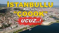 İstanbullu için Kocaeli “ÇOOOK” ucuz..!