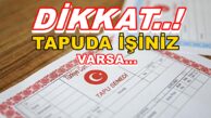 DİKKAT..! TAPUDA İŞİNİZ VARSA, MUTLAKA OKUYUN