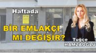 HAFTADA BİR EMLAKÇI MI DEĞİŞİR?