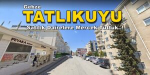 Gebze Tatlıkuyu da Satılık Daire Fiyatları ve sahibinden ilanları