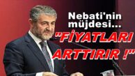 Nureddin Nebati’nin müjdesi FİYATLARI ARTTIRIR..!