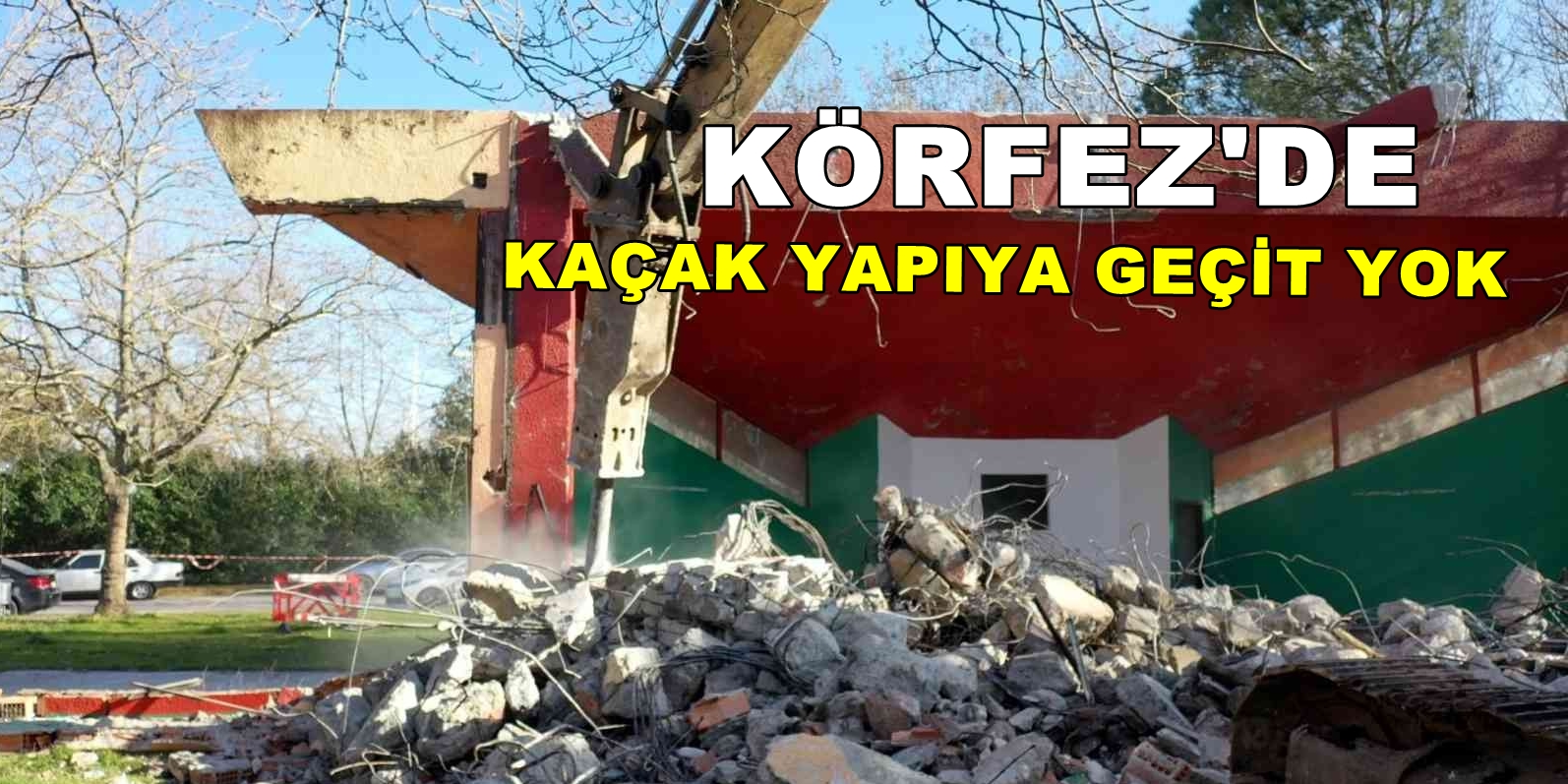 Körfez’de Kaçak Yapıya Geçit Yok