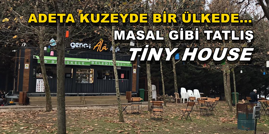 ADETA KUZEYDE BİR ÜLKEDE, MASAL GİBİ TATLIŞ BİR TİNY HOUSE