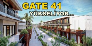 MAŞUKİYE’DE MEGA PROJE: GATE 41