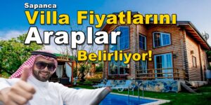 Sapanca'da Satılık Villa Fiyatlarını Araplar Mı Belirliyor?