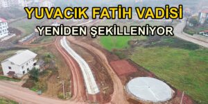VADİ YENİDEN ŞEKİLLENİYOR…