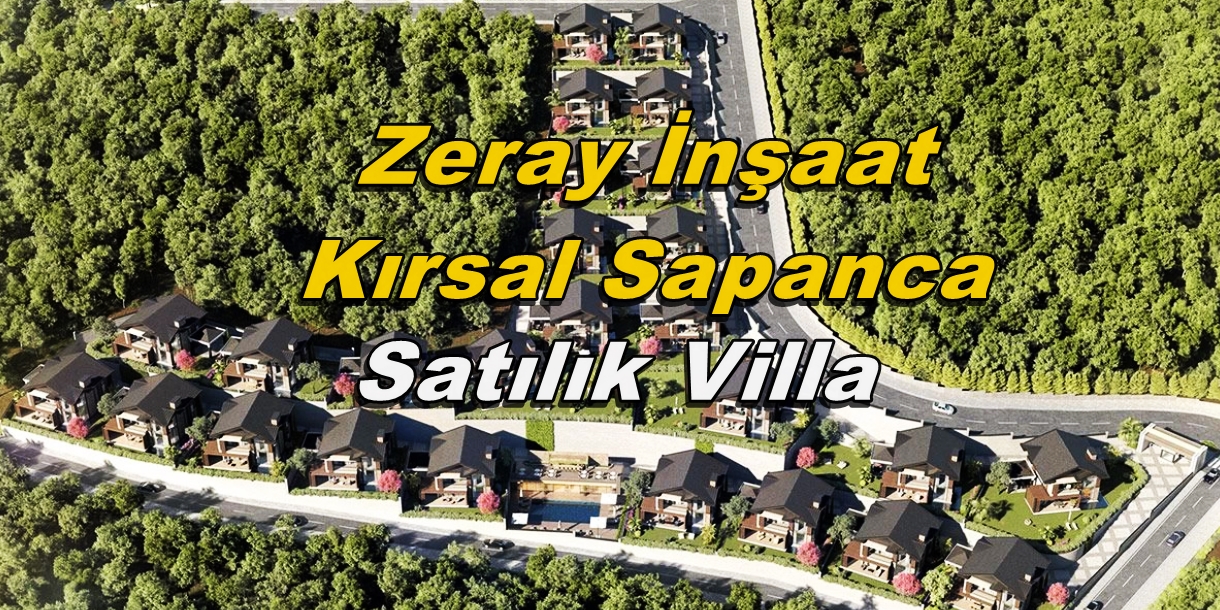 ZERAY İNŞAAT KIRSAL SAPANCA SATILIK VİLLA