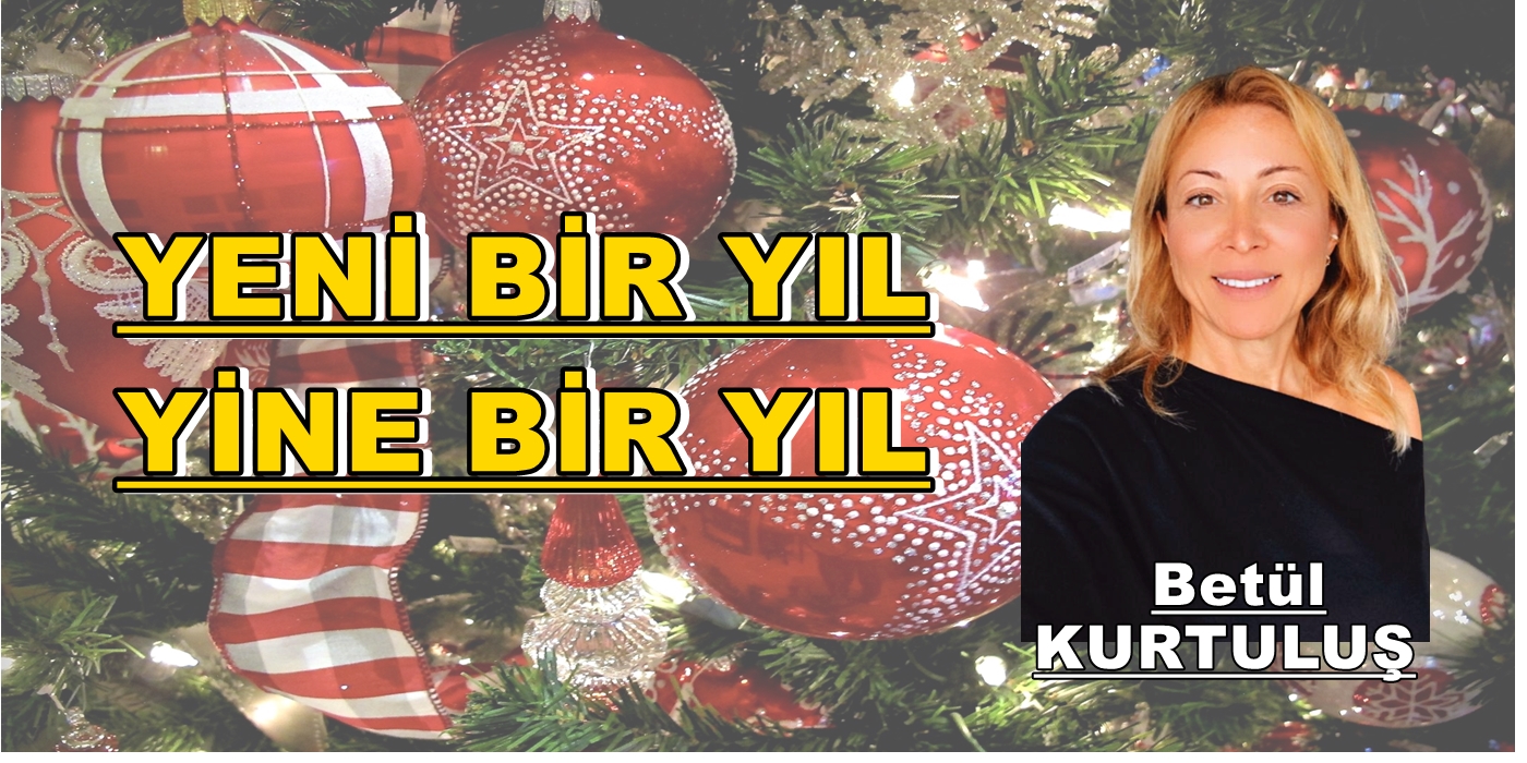 YENİ BİR YIL, YİNE BİR YIL