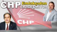 CHP EMLAKÇIDAN VAZGEÇMİYOR