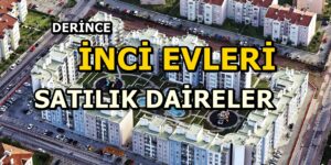 DERİNCE İNCİ EVLER SİTESİ SATILIK DAİRELER
