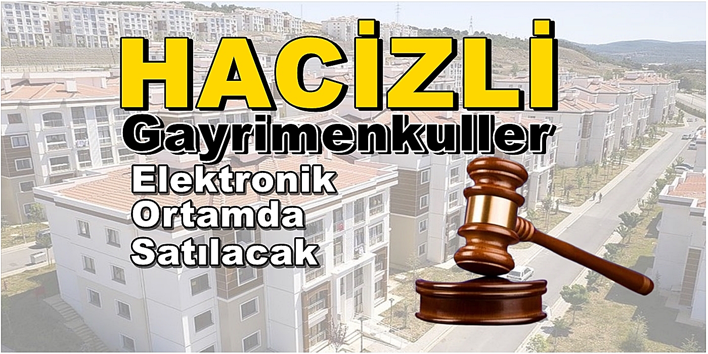 Hacizli gayrimenkuller elektronik ortamda satılacak