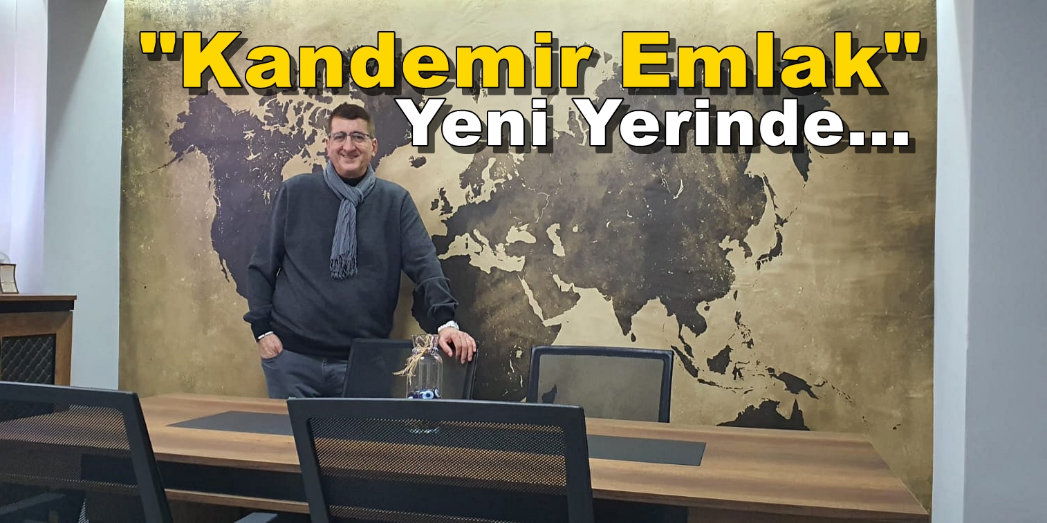 “NECMİ KANDEMİR” Kandemir Emlak Yeni Yerinde