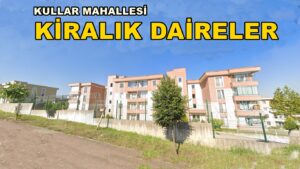 KULLAR KİRALIK DAİRE FİYATLARI