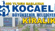 KOCAELİ BÜYÜKŞEHİR’DEN KİRALIK İŞYERLERİ