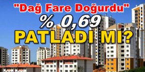 0,69 PATLADI MI?