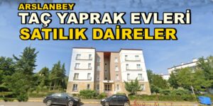 KARTEPE ARSLANBEY TAÇ YAPRAK EVLERİ SATILIK DAİRE FİYATLARI