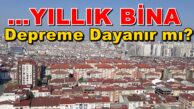 25-50-40-35-30 Yıllık Bina Depreme Dayanır Mı? Aranan Cümle