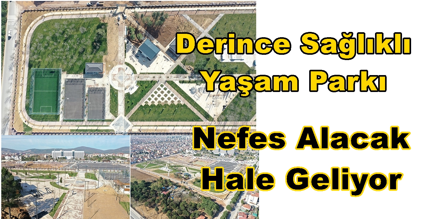 Derince Sağlıklı Yaşam Parkı Nefes Alacak Hale Geliyor