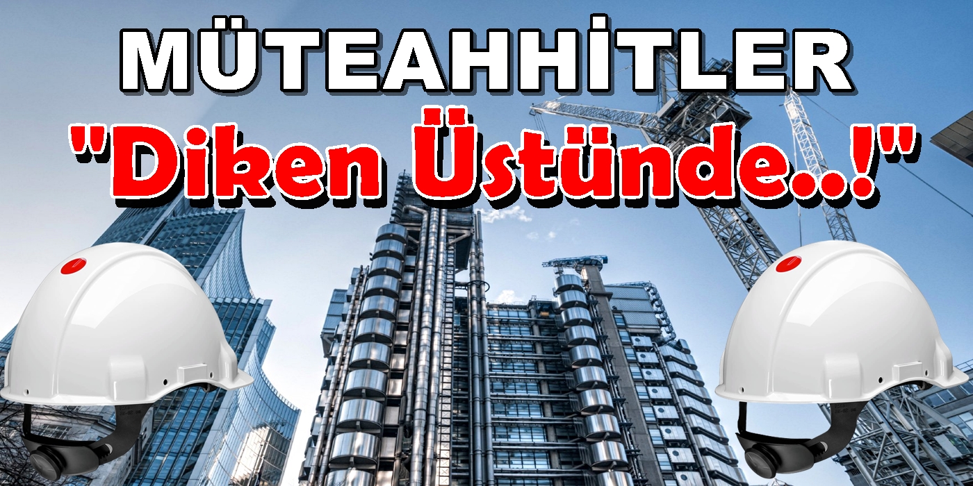 Dikkat…! deprem Sonrası “MÜTEAHHİTLER DİKEN ÜSTÜNDE”