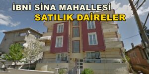 İBNİ SİNA MAHALLESİ SATILIK DAİRELER