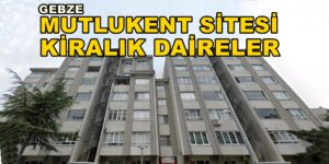 Gebze Mutlukent KİRALIK daire Fiyatları Mutlukent Kiralık Evler
