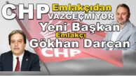 CHP EMLAKÇIDAN VAZGEÇMİYOR..! İzmit İlçe Başkanı Gökhan DARCAN oldu…