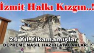 İzmit Halkı Kızgın! 24 yıl Beklemişler..! DEPREME NASIL HAZIRLAYACAKLAR?