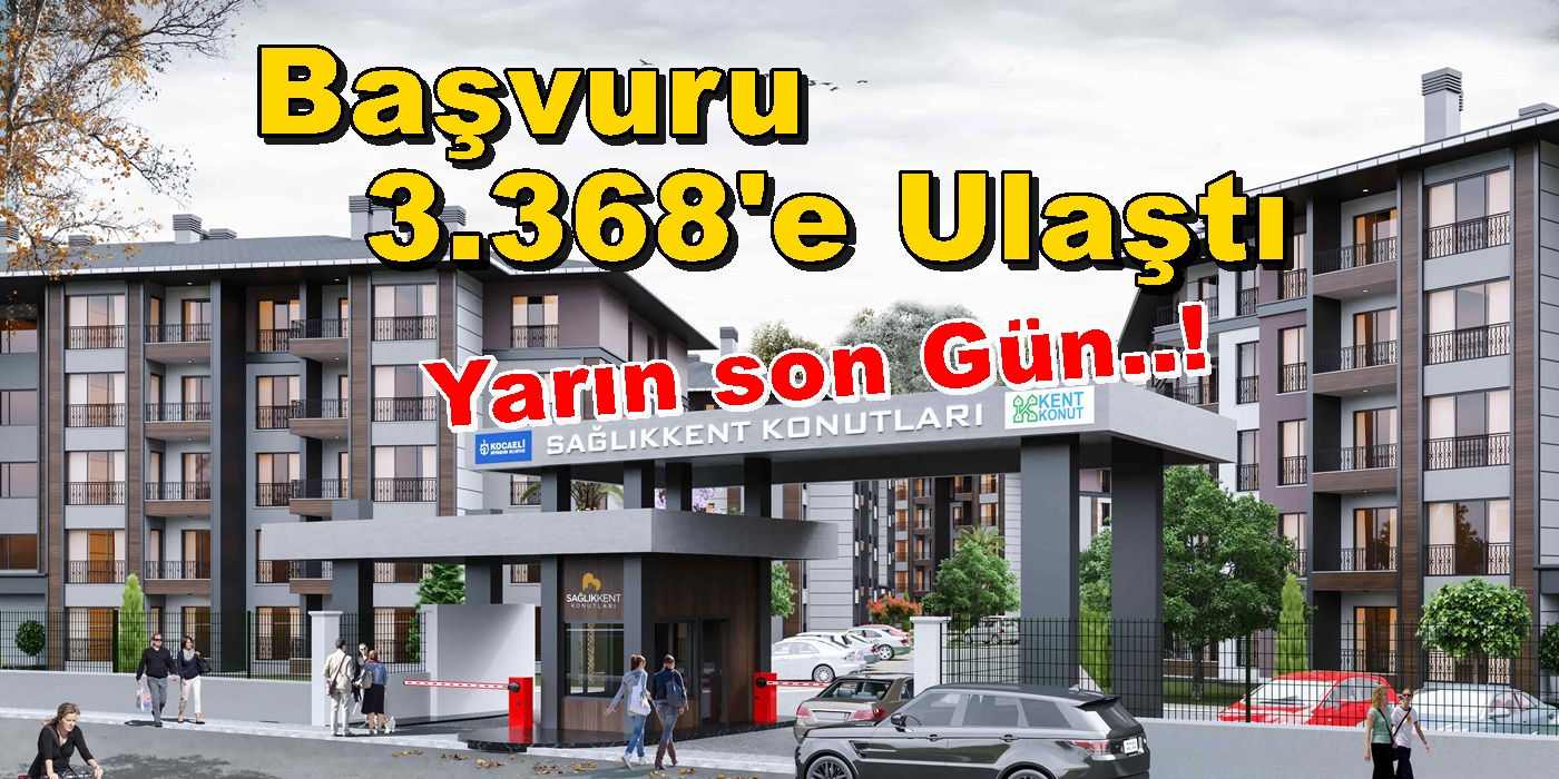 212 Daire için Başvuru 3.368 ya ulaştı YARIN SON GÜN