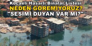 Kocaeli Hasarlı Binalar Listesini Neden Göremiyoruz?