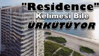 DEPREM SONRASI “Residence” Kelimesi bile ürkütüyor!