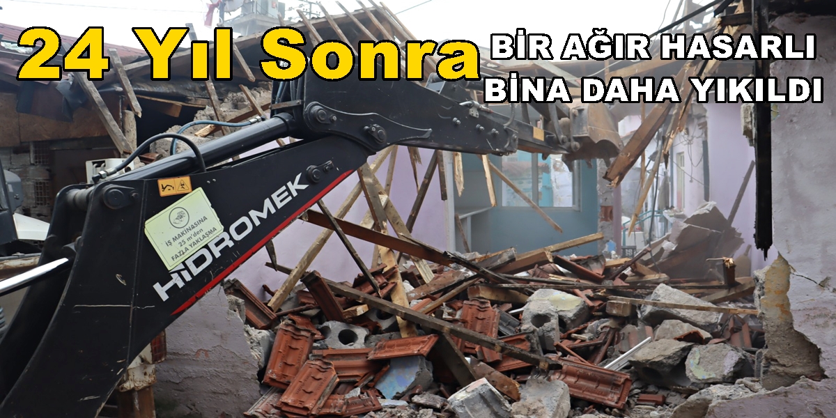 İzmit Belediyesi 24 Yıl Sonra Ağır Hasarlı Binayı Daha Yıktı