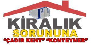 Kiralık sorununa ÇADIR KENT veya KONTEYNER çözüm olur mu?