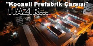 Kocaeli Prefabrik Çarşısı Esnafı İşyerlerini Açmaya Başladı
