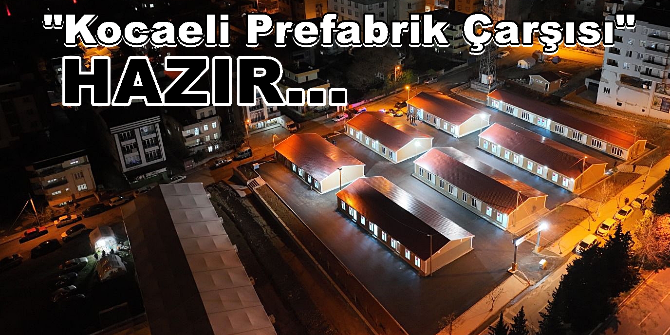 Kocaeli Prefabrik Çarşısı Esnafı İşyerlerini Açmaya Başladı