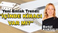 Yeni Emlak Trendi: “İÇİNDE KİRACI VAR MI?”
