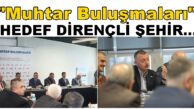 “Muhtar Buluşmaları” Toplantılarında Daha Dirençli Kent