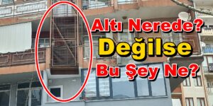 Yangın Merdiveni İse, Altı Nerede? Değilse, Bu Şey Ne?