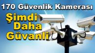 85 Noktada 170 Güvenlik Amaçlı Kameranın Montajı Tamamlandı
