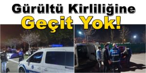 Büyükşehir, Arka Bahçesindeki Gürültü Kirliliğine Geçit Yok