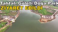 Derince Tahtalı Göleti Doğa Park ve Tesisler Ziyaret Edildi
