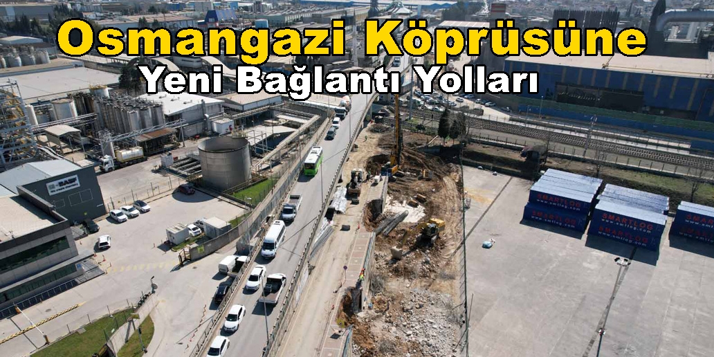 Darıca Osmangazi Köprüsüne İkileme ve Yeni Bağlantı Yolları