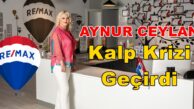 RE/MAX Vizyon Aynur Ceylan Kalp Krizi Geçirdi