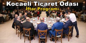 Vali Yavuz Kocaeli Ticaret Odası İftar Programına Katıldı