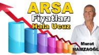 “ARSA FİYATLARI HALA UCUZ” Murat Hamzaoğlu Köşe Yazısı